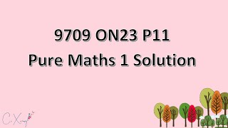 970911ON23 CAIE Alevel Pure Mathematics 1 Solution [upl. by Ingham198]