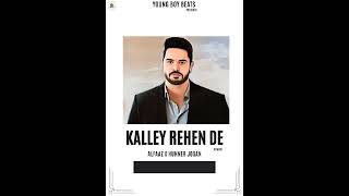 Kalley Rehen De Remake  Alfaaz  Hunner Josan [upl. by Meakem64]