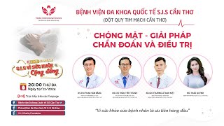 SIS Vì Sức khỏe Cộng đồng kỳ 78 Chóng mặt giải pháp chẩn đoán và điều trị [upl. by Antonino]