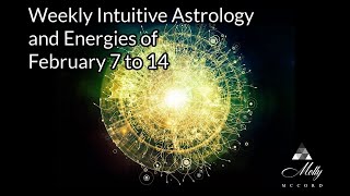 Weekly Intuitive Astrology and Energies of February 7 to 14  Aquarius New Moon Mars conj Pluto [upl. by Raynor641]