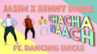 Chacha Naach Ft Dancing Uncle  Jasim X Benny Dayal Official Music Video [upl. by Nerej]