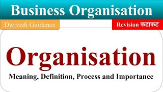 Organisation Organisation Process Organisation Importance organization process Business bcom bba [upl. by Noryd]