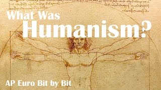 What Was Humanism AP Euro Bit by Bit 2 [upl. by Alyehc878]