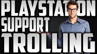 PLAYSTATION SUPPORT TROLLING EPISODE 1 [upl. by Ennyroc]