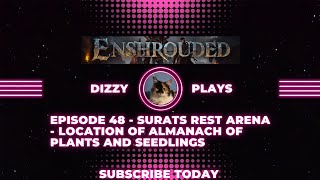 Enshrouded Gameplay Ep 48  Surats Rest Arena  Location of Almanach of Plants and Seedlings [upl. by Yahc]