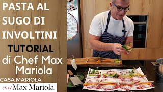 PASTA AL SUGO DI INVOLTINI DI CARNE  TUTORIAL  la video ricetta di Chef Max Mariola [upl. by Dorrahs606]