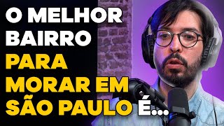 Qual o MELHOR BAIRRO para se MORAR EM SÃO PAULO com Almanaque SOS  PODCAST do MHM [upl. by Buell]