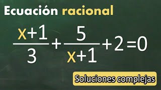 Ecuaciones racionales Soluciones complejas [upl. by Laeira]