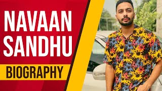 Navaan Sandhu  ਨਵਾਨ ਸੰਧੂ   BIOGRAPHY  Career  Lifestyle  Fame  Punjabi Singer [upl. by Buna]