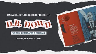 DADAH Lecture Series Presents DB Dowd [upl. by Brout]