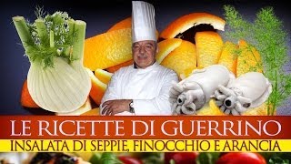 GuerrinoConsiglia INSALATA DI SEPPIE FINOCCHIO E ARANCIA [upl. by Hardunn372]