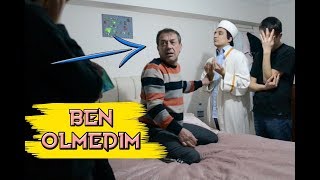 BABAM UYURKEN İMAMLA EVE GELİP ÖLMÜŞ MUAMELESİ YAPMAK   ÖLÜM ŞAKASI [upl. by Chretien510]