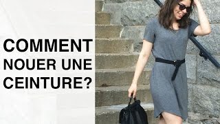 COMMENT NOUER UNE CEINTURE  Sens du Style [upl. by Boehmer235]