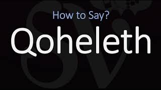 How to Pronounce Qoheleth CORRECTLY Meaning amp Pronunciation [upl. by Yancy574]