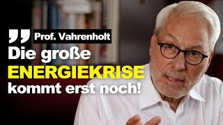 Die große ENERGIEKRISE Warum wir bekloppt agieren was uns droht amp die Lösungen  Fritz Vahrenholt [upl. by Denice815]