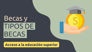 Qué es una beca y qué tipos de beca existen  Educación superior [upl. by Inavoj]