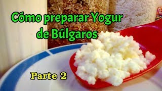 Cómo hacer yogur de búlgaros 2 2018 [upl. by Yelnek]