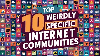 Top 10 Weirdly Specific Internet Communities That Actually Exist [upl. by Enoryt330]