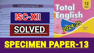 ISCXII  Total English  Solved Specimen paper13 SPECIMEN PAPER13 SOLUTIONS 🔥 [upl. by Fernas555]