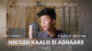 Nikosh Kaalo Ei Adhaarey  Lofi prod Aftab Makes Music  Sahil Sanjan  Paper Rhyme [upl. by Constantine713]