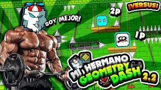 ¡MI HERMANO HACE UN VERSUS CONMIGO EN GEOMETRY DASH 22 [upl. by Arraeit]