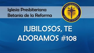 108 Jubilosos te adoramos Cantado [upl. by Ehcor]