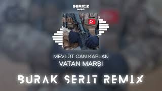 Mevlüt Can Kaplan  Vatan Marşı Burak Şerit Remix [upl. by Onileva]