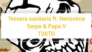 Tessera sanitaria ft Nerissima Serpe amp Papa VT3STO [upl. by Frangos]