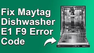 How To Fix Maytag Dishwasher E1 F9 Error Code  Meaning Causes amp Solutions Troubleshoot Guide [upl. by Eixid]