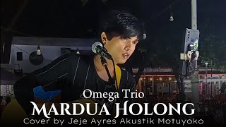 MARDUA HOLONG  OMEGA TRIO COVER JEJE AYRES AKUSTIK MOTUYOKO [upl. by Jameson876]