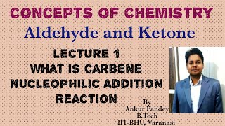 Aldehyde and Ketone Lecture 1 Carbene amp Nucleophilic Addition Reaction [upl. by Navonoj]