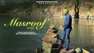 Masroof ਮਸਰੂਫ਼ Official Video  Satinder Sartaaj  Travel Diaries  New Punjabi Song 2024 [upl. by Salomi]