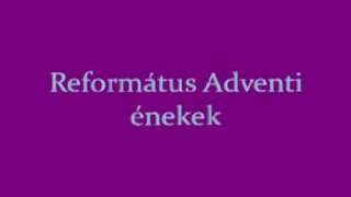 Dicséretet mond Református Adventi ének 307 Lengyel Judit  ének [upl. by Haynes224]