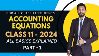 Accounting Equation  Class 11  All basics Explained  Part 1 [upl. by Bellina207]