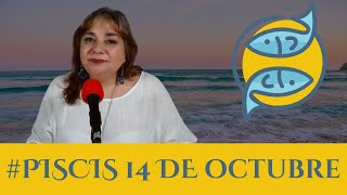 PISCIS HOY ¿Qué te deparan los astros para este lunes 14 de octubre Piscis [upl. by Becca]