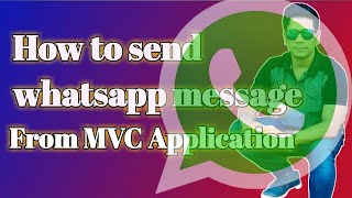 How to send WhatsApp message from MVC Application Proved In Video [upl. by Giaimo]