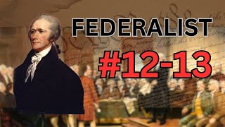 Federalist 1213 EXPLAINED  The Utility of the Union in Respect to Revenue [upl. by Kristie]