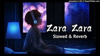 Zara Zara Slowed  Reverb  Rehnaa Hai Terre Dil Mein  R Madhavan  Bombay Jayashri [upl. by Davilman]