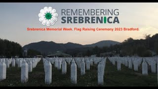 Srebrenica Memorial Week Flag Raising Ceremony 2023 Bradford [upl. by Nutsud]