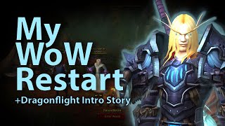 My WoW Restart and Dragonflight Intro Story [upl. by Siseneg]