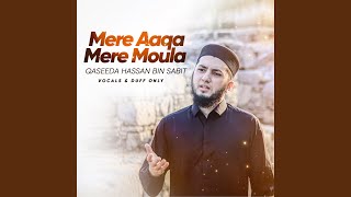 Mere Aaqa Mere Moula Qaseeda Hassan bin Sabit R Vocals amp Duff Only [upl. by Rubina]