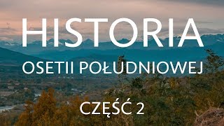 Historia Osetii Południowej Cz2 [upl. by Brynna]