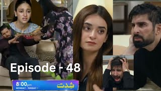 Shiddat Episode 48 Full Review Shiddat Ep 48 Promo  Shiddat Episode 47 Full  Shiddat 48 Teaser [upl. by Aihsekal837]