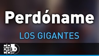 Perdóname Los Gigantes Del Vallenato  Audio [upl. by Hplodur867]