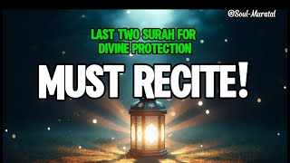 Last Two Surahs for DIVINE PROTECTION  Recite for Peace and Safety [upl. by Leonteen421]