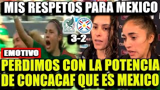 JUGADORAS PARAGUAYAS CON RESPETO A MEXICO FEMENIL PERDIMOS CON LAS POTENCIA DE CONCACAF EMOTIVO [upl. by Wordoow]