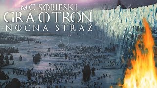 GRA O TRON  GAME OF THRONES RAP  MC SObieski  Nocna Straż  Night Watch [upl. by Brown]