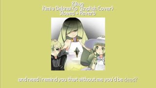 Kikuo  Kimi wa Dekinai Ko English Cover Slowed  Reverb [upl. by Studdard847]