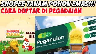 SHOPEE TANAM POHON EMAS CARA DAFTAR DI PEGADAIAN  CARA DAFTAR OFFLINE DI OUTLET PEGADAIAN [upl. by Catharine]