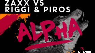 ZAXX vs Riggi amp Piros  ALPHA Official Audio [upl. by Beker245]